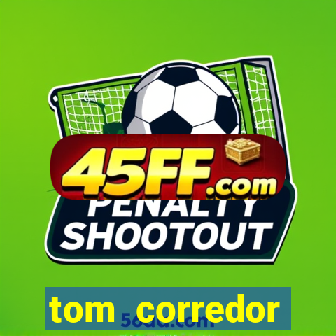 tom corredor dinheiro infinito atualizado 2023
